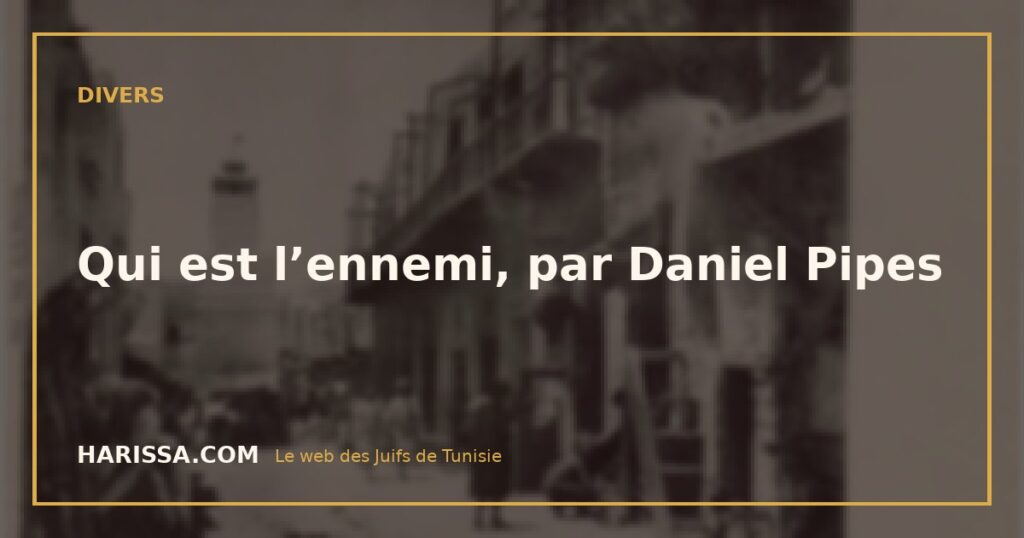 Qui est l’ennemi, par Daniel Pipes