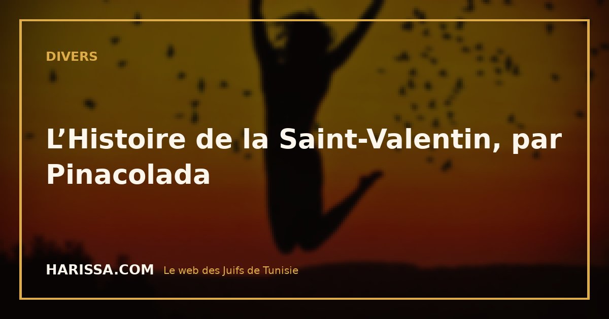 L’Histoire de la Saint-Valentin, par Pinacolada