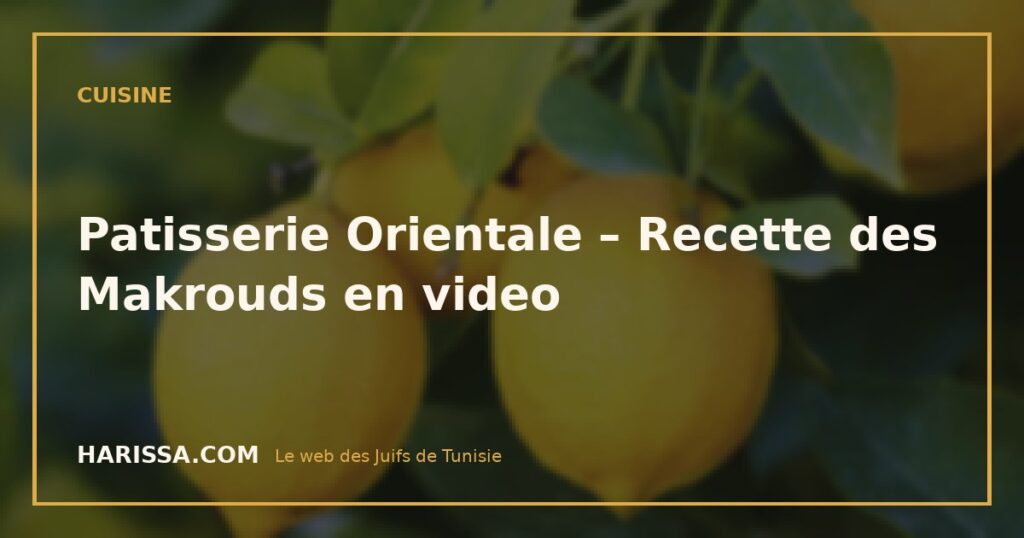 Patisserie Orientale – Recette des Makrouds en video