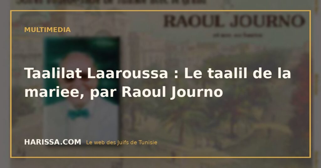 Taalilat Laaroussa : Le taalil de la mariee, par Raoul Journo