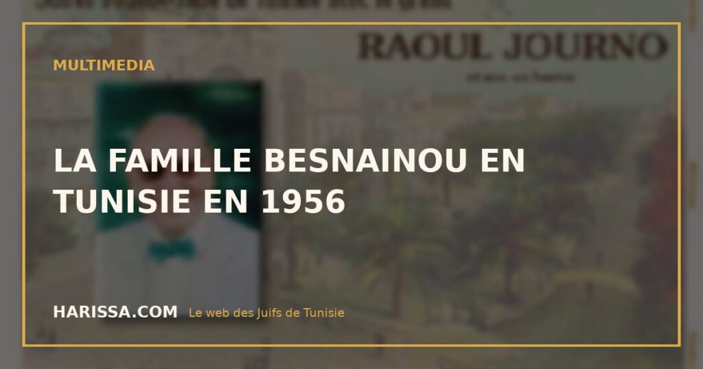LA FAMILLE BESNAINOU EN TUNISIE EN 1956